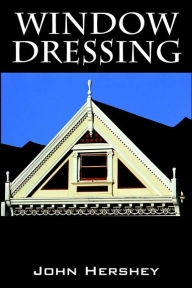 Title: Window Dressing, Author: John Hershey