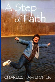Title: A Step of Faith, Author: Charles Hamilton Sr