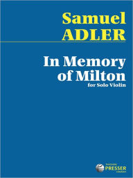 Title: In Memory Of Milton: For Solo Violin, Author: Samuel Adler