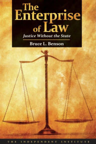 Title: The Enterprise of Law: Justice Without the State, Author: Bruce L. Benson