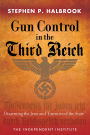 Gun Control in the Third Reich: Disarming the Jews and 