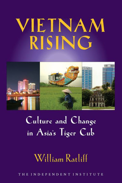 Vietnam Rising: Culture and Change in Asia's Tiger Cub