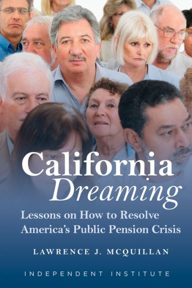 California Dreaming: Lessons on How to Resolve America's Public Pension Crisis