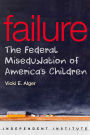 Failure: The Federal Miseducation of America's Children