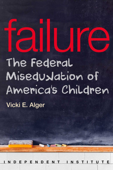 Failure: The Federal Miseducation of America's Children