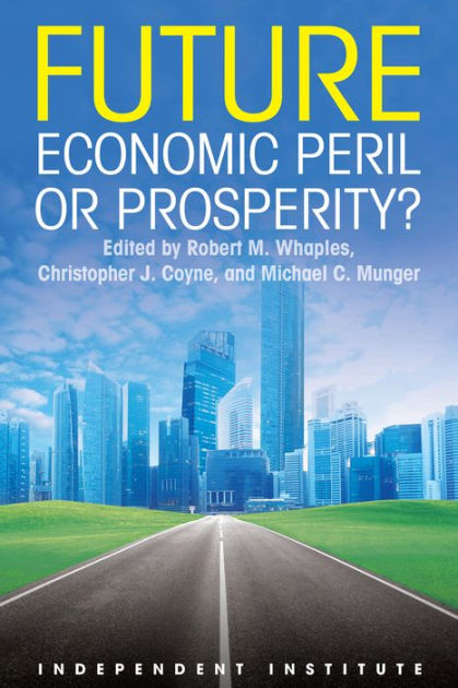 Prosperity?　or　Peril　Barnes　Future:　Noble®　Coyne,　Christopher　Economic　J.　by　Hardcover