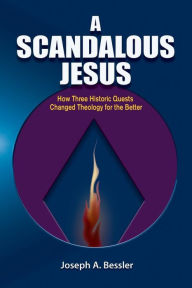 Title: A Scandalous Jesus, Author: Joseph A. Bessler