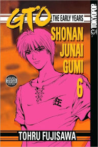GTO: The Early Years -- Shonan Junai Gumi, Volume 6