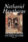 Mosses from an Old Manse, Volume I by Nathaniel Hawthorne, Fiction, Classics