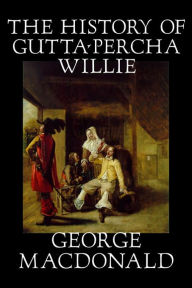 The History of Gutta Percha Willie