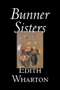 Title: Bunner Sisters by Edith Wharton, Fiction, Classics, Fantasy, Horror, Author: Edith Wharton