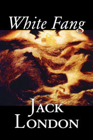 Title: White Fang by Jack London, Fiction, Classics, Author: Jack London