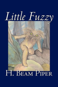Title: Little Fuzzy by H. Beam Piper, Science Fiction, Adventure, Author: H Beam Piper