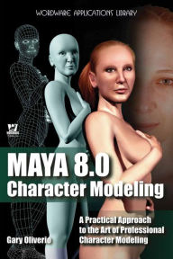 Title: Maya 8.0 Character Modeling, Author: Gary Oliverio