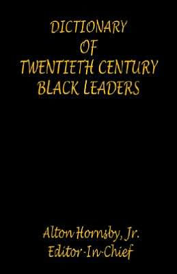 Dictionary of Twentieth Century Black Leaders
