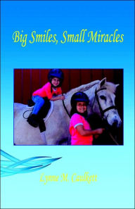 Title: Big Smiles, Small Miracles, Author: Lynne M Caulkett