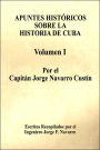 Apuntes Historicos Sobre La Historia De Cuba - Volumen I