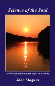 Science of the Soul: Meditation on the Inner Light and Sound
