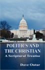 Politics And The Christian - A Scriptural Treatise