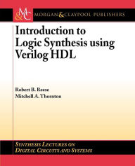 Title: Introduction to Logic Synthesis using Verilog HDL, Author: Robert B. Reese
