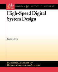 Title: High-Speed Digital Systems Design, Author: Justin Davis