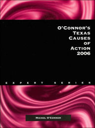 O'Connor's Texas Causes of Action 2006 (Expert Series)