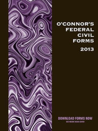 O'Connor's Federal Civil Trial Forms 2013