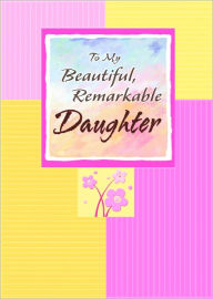 To My Beautiful , Remarkable Daughter