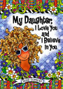My Daughter, I Love You and I Believe in You