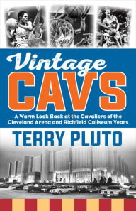 Free ebooks download in pdf Vintage Cavs: A Warm Look Back at the Cavaliers of the Cleveland Arena and Richfield Coliseum Years by Terry Pluto 9781598511086
