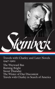 Title: John Steinbeck: Travels with Charley and Later Novels 1947-1962 (LOA #170): The Wayward Bus / Burning Bright / Sweet Thursday / The Winter of Our Discontent / Travels with Charley in Search of America, Author: John Steinbeck