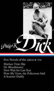Philip K. Dick: Five Novels of the 1960s & 70s (LOA #183): Martian Time-Slip / Dr. Bloodmoney / Now Wait for Last Year / Flow My Tears, the Policeman Said / A Scanner Darkly