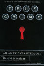 True Crime: An American Anthology: A Library of America Special Publication