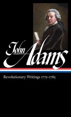 John Adams: Revolutionary Writings 1775-1783 (LOA #214)