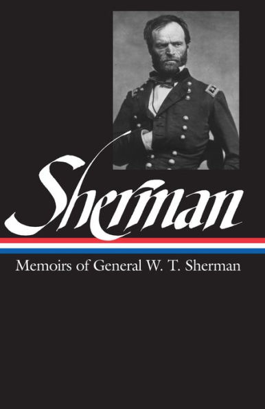 William Tecumseh Sherman: Memoirs of General W. T. Sherman (LOA #51)