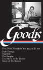 David Goodis: Five Noir Novels of the 1940s & 50s (LOA #225): Dark Passage / Nightfall / The Burglar / The Moon in the Gutter / Street of No Return