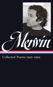 W.S. Merwin: Collected Poems 1952-1993: (Library of America #240)