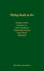 Philip Roth at 80: A Celebration: A Library of America Special Publication