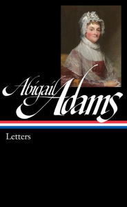 Title: Abigail Adams: Letters (LOA #275), Author: Abigail Adams