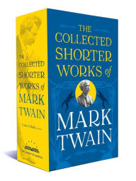 Title: The Collected Shorter Works of Mark Twain: A Library of America Boxed Set, Author: Mark Twain