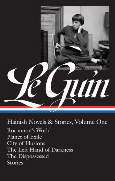 Ursula K. Le Guin: Hainish Novels and Stories, Vol. 1: Rocannon's World / Planet of Exile / City of Illusions / The Left Hand of Darkness / The Dispossessed / Stories