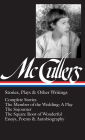 Carson McCullers: Stories, Plays & Other Writings (LOA #287): Complete stories / The Member of the Wedding: A Play / The Sojourner / The Square Root of Wonderful / essays, poems & autobiography