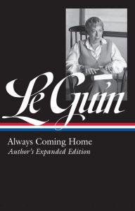 Title: Ursula K. Le Guin: Always Coming Home (LOA #315): Author's Expanded Edition, Author: Ursula K. Le Guin