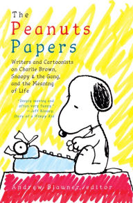 Textbooks online free download The Peanuts Papers: Writers and Cartoonists on Charlie Brown, Snoopy & the Gang, and the Meaning of Life: A Library of America Special Publication 9781598536164 by Andrew Blauner