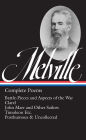 Herman Melville: Complete Poems (LOA #320): Battle-Pieces and Aspects of the War / Clarel / John Marr and Other Sailors / Timoleon / Posthumous & Uncollected