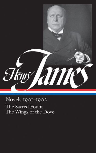 Henry James: Novels 1901-1902 (LOA #162): The Sacred Fount / The Wings of the Dove