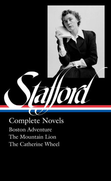 Jean Stafford: Complete Novels (LOA #324): Boston Adventure / The Mountain Lion / The Catherine Wheel