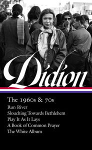 Free downloadable books Joan Didion: The 1960s & 70s (LOA #325): Run River / Slouching Towards Bethlehem / Play It As It Lays / A Book of Common Prayer / The White Album by Joan Didion, David L. Ulin DJVU