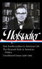 Richard Hofstadter: Anti-Intellectualism in American Life, The Paranoid Style in American Politics, Uncollected Essays 1956-1965 (LOA #330)