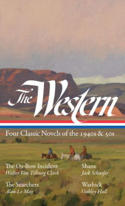 Title: The Western: Four Classic Novels of the 1940s & 50s (LOA #331): The Ox-Bow Incident / Shane / The Searchers / Warlock, Author: Walter Van Tilburg Clark